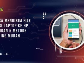Cara Mengirim File dari Laptop ke HP dengan 5 Metode Mudah