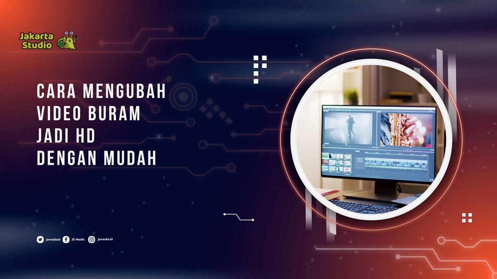 Cara Mengubah Video Buram Jadi HD dengan Mudah
