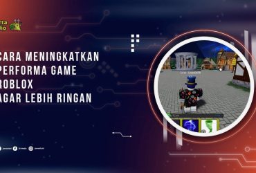 Cara Meningkatkan Performa Game Roblox Agar Lebih Ringan