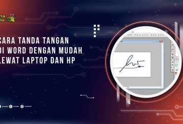 Cara Tanda Tangan di Word dengan Mudah Lewat Laptop dan HP