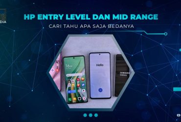 Perbedaan HP Entry Level dan Mid Range