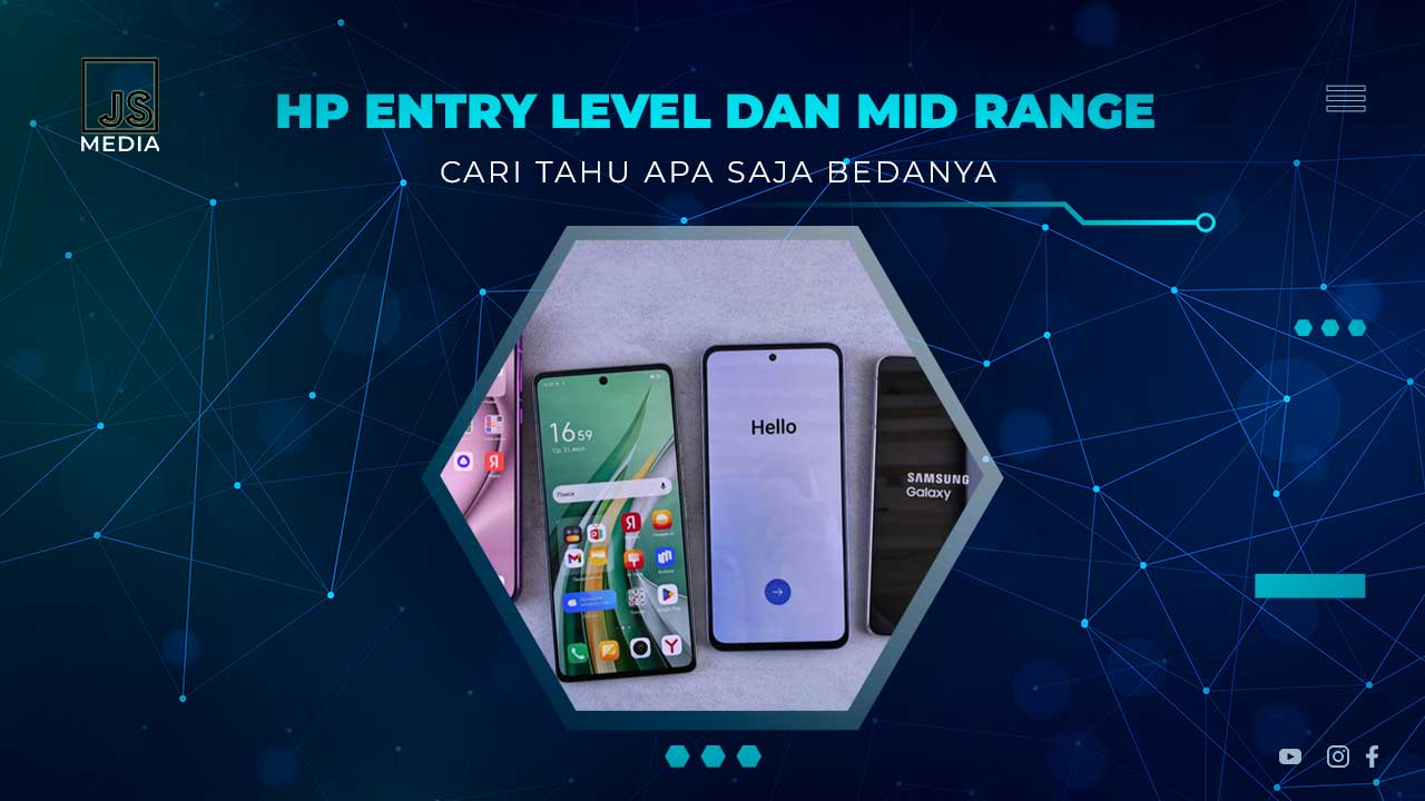 Perbedaan HP Entry Level dan Mid Range