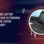 Perbedaan Laptop, Netbook, dan Ultrabook, Mana yang Cocok untuk Kamu?
