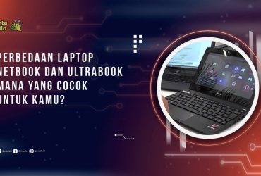 Perbedaan Laptop, Netbook, dan Ultrabook, Mana yang Cocok untuk Kamu?