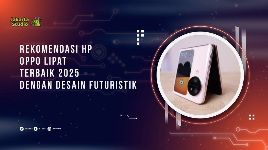 Rekomendasi HP OPPO Lipat Terbaik 2025 dengan Desain Futuristik