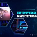 Urutan Upgrade PC Gaming (8)