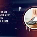6 Rekomendasi Merek Baterai HP yang Bagus Setara Original