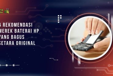 6 Rekomendasi Merek Baterai HP yang Bagus Setara Original