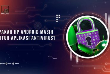 Apakah HP Android Butuh Antivirus