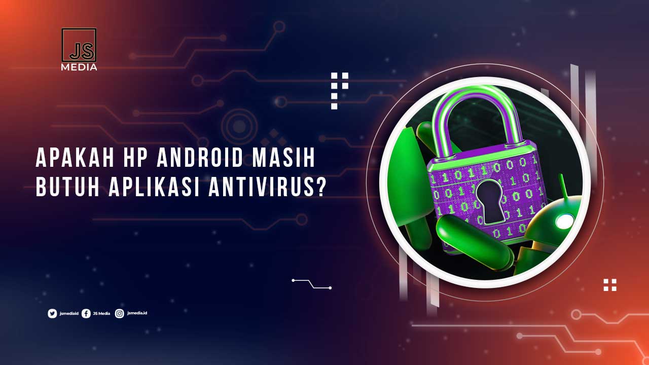 Apakah HP Android Butuh Antivirus