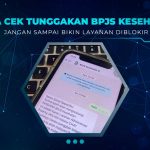 Cara Cek Tunggakan BPJS Kesehatan
