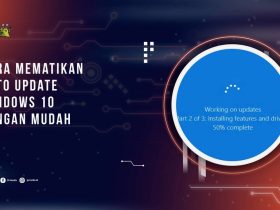 Cara Mematikan Auto Update Windows 10 dengan Mudah
