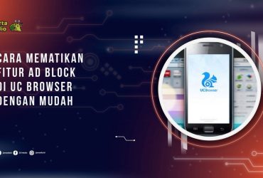 Cara Mematikan Fitur Ad Block di UC Browser dengan Mudah