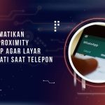 Cara Mematikan Sensor Proximity WhatsApp agar Layar Tidak Mati Saat Telepon