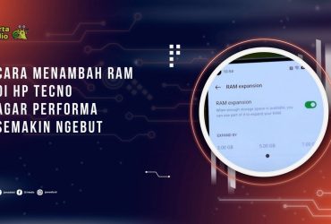 Cara Menambah RAM di HP Tecno agar Performa Semakin Ngebut