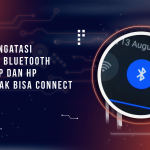 Cara Mengatasi Masalah Bluetooth di Laptop dan HP yang tidak Bisa Connect