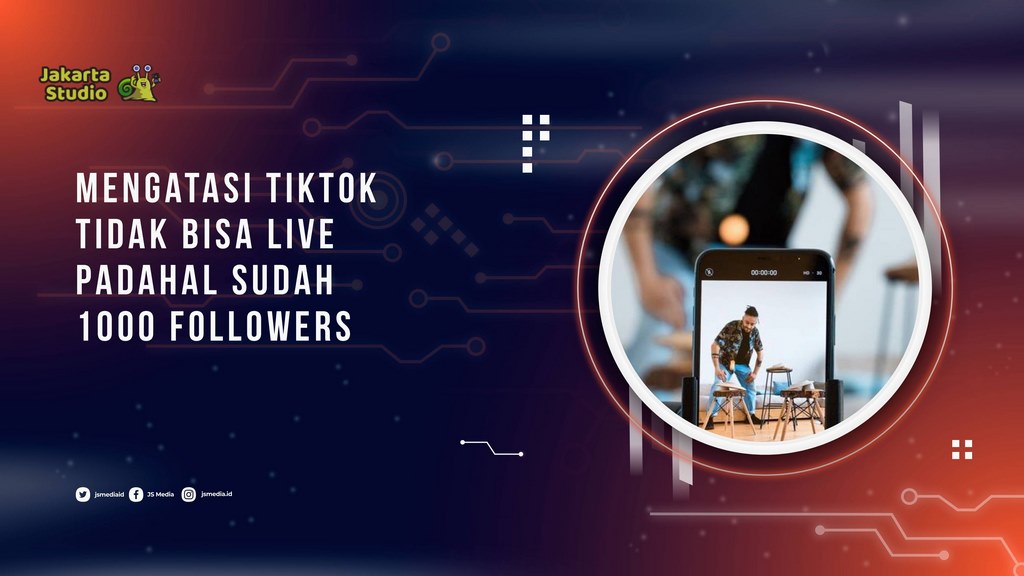 Cara Mengatasi TikTok Tidak Bisa Live Padahal Sudah 1000 Followers