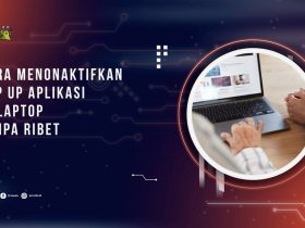 Cara Menonaktifkan Pop Up Aplikasi di Laptop Tanpa Ribet