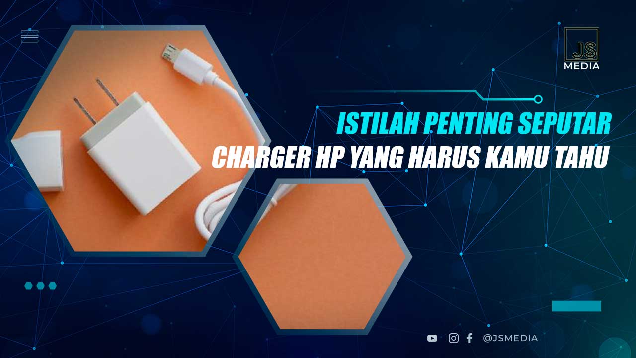 Istilah Penting Seputar Charger HP