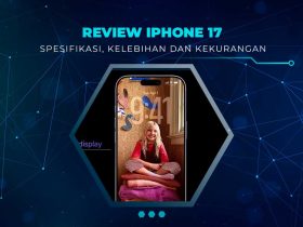 Kelebihan dan Kekurangan iPhone 17