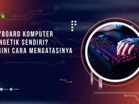 Keyboard Komputer Mengetik Sendiri? Begini Cara Mengatasinya