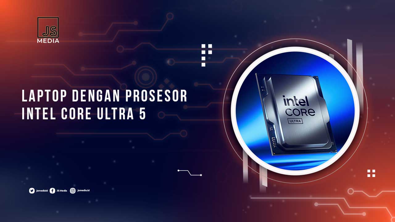 Laptop Dengan Prosesor Intel Core Ultra 5