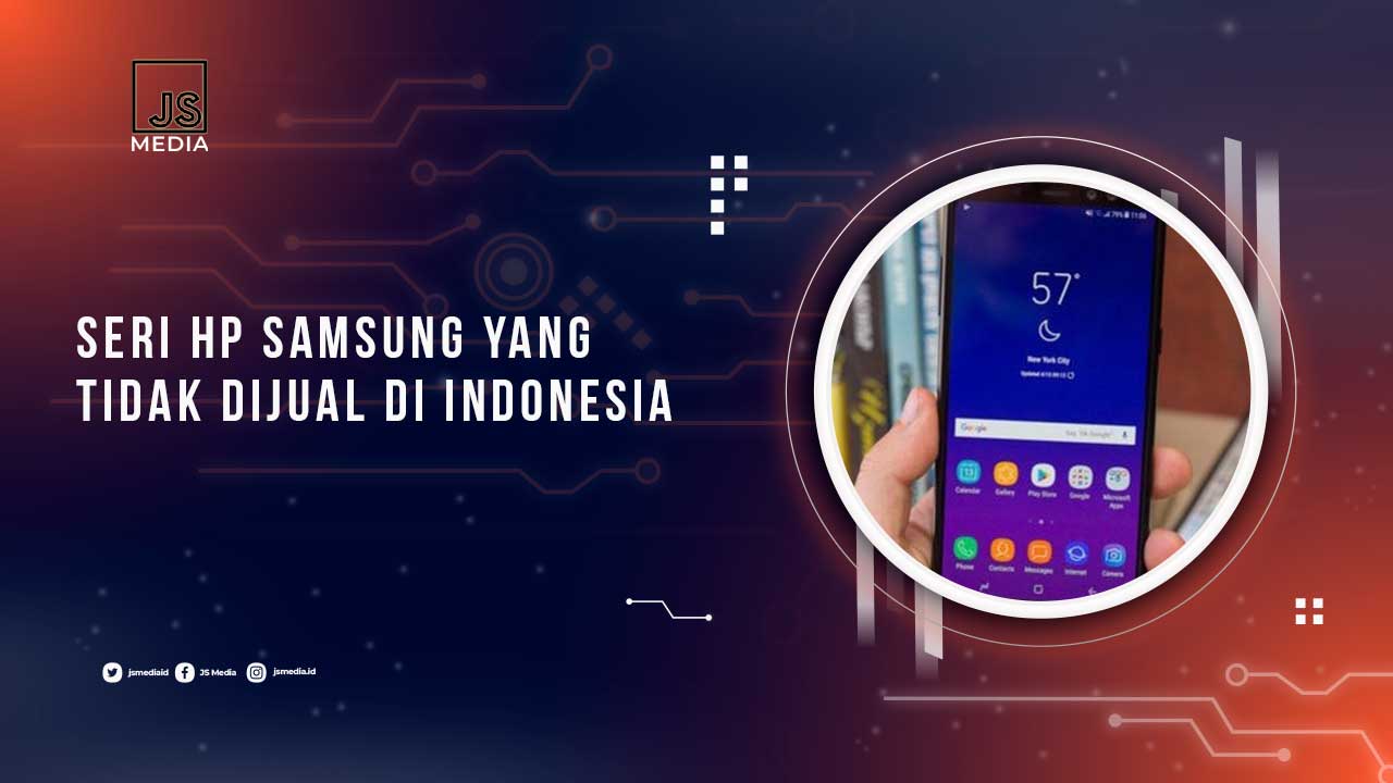 Seri HP Samsung yang Tak Dijual di Indonesia