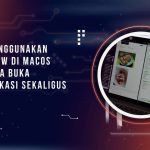 Split View di macOS, Begini Cara Menggunakannya