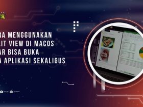Split View di macOS, Begini Cara Menggunakannya
