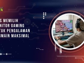 Tips Memilih Monitor Gaming Terbaik untuk Pengalaman Bermain Maksimal
