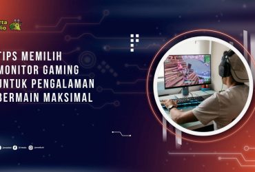Tips Memilih Monitor Gaming Terbaik untuk Pengalaman Bermain Maksimal