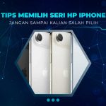 Tips Memilih Seri iPhone