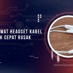 Tips Merawat Headset Kabel