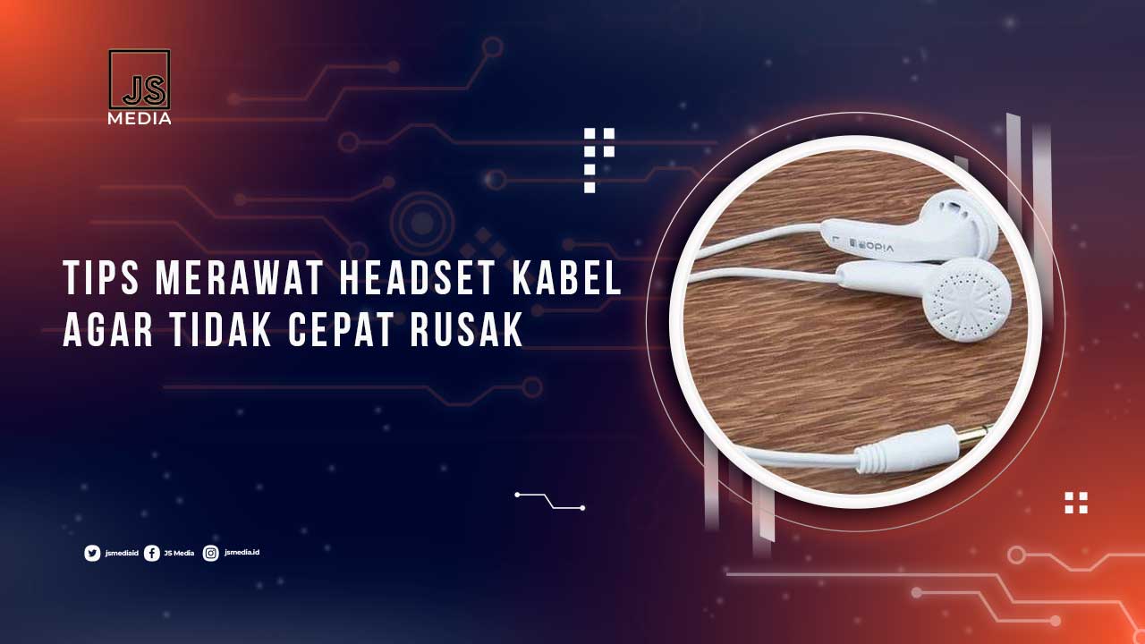 Tips Merawat Headset Kabel