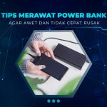 Tips Merawat Power Bank