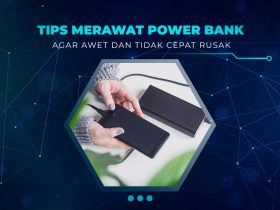 Tips Merawat Power Bank