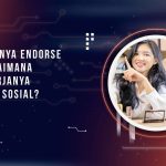 Apa Artinya Endorse dan Bagaimana Cara Kerjanya di Media Sosial?