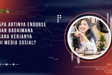 Apa Artinya Endorse dan Bagaimana Cara Kerjanya di Media Sosial?