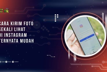 Begini Cara Kirim Foto Sekali Lihat di IG yang ternyata Mudah