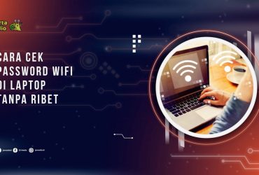 Cara Cek Password WiFi di Laptop Tanpa Ribet