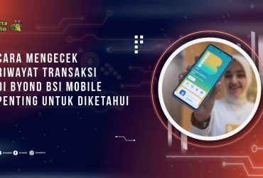 Cara Cek Riwayat Transaksi di BYOND BSI Mobile, Penting Untuk Diketahui
