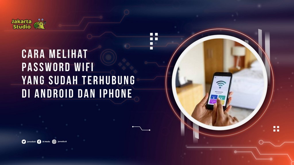 Cara Melihat Password WiFi yang Sudah Terhubung di Android dan iPhone