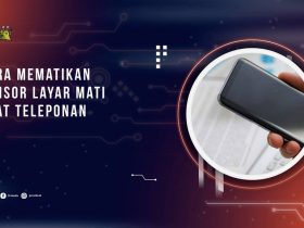 Cara Mematikan Sensor Layar Mati Saat Teleponan