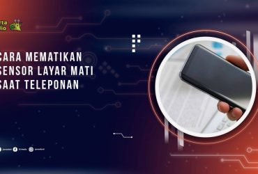 Cara Mematikan Sensor Layar Mati Saat Teleponan
