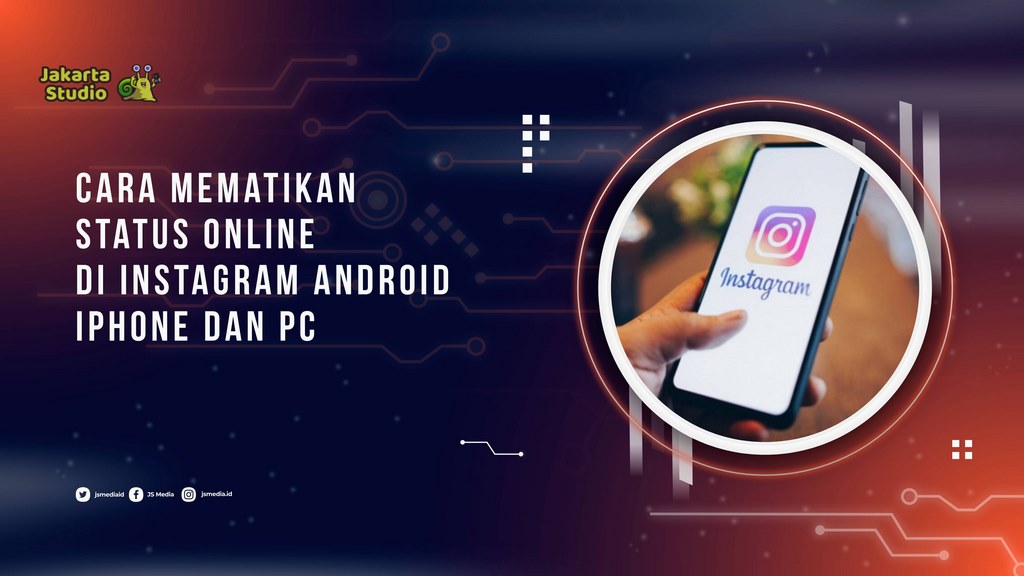 Cara Mematikan Status Online di Instagram Android, iPhone dan PC