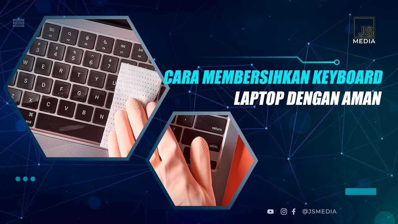Cara Membersihkan Keyboard Laptop