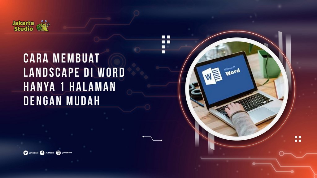 Cara Membuat Landscape di Word Hanya 1 Halaman dengan Mudah