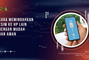 Cara Memindahkan eSIM ke HP Lain dengan Mudah dan Aman