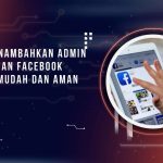Cara Menambahkan Admin di Halaman Facebook dengan Mudah dan Aman