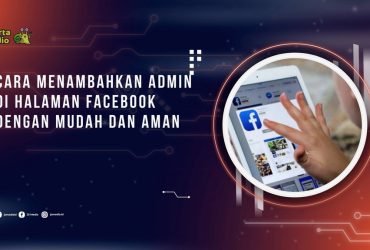 Cara Menambahkan Admin di Halaman Facebook dengan Mudah dan Aman